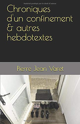 Chroniques d'un confinement & autres hebdotextes
