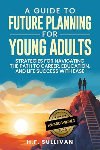 A Guide to Future Planning for Young Adults: Strategies for Navig...