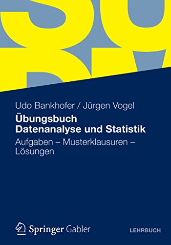 Übungsbuch Datenanalyse und Statistik: Aufgaben - Musterklausuren - Lösungen