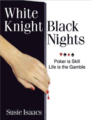 White Knight, Black Nights... Poker is Skill, Life is a Gamble