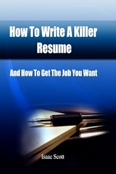 Paperback How To Write A Killer Resume: And How to Get The Job You Want Book