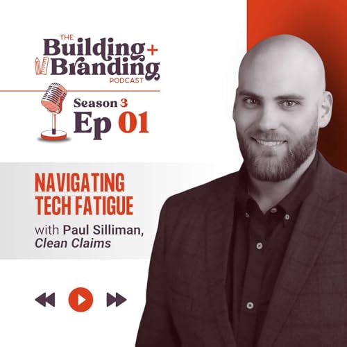 Season 3 Ep 1 of Building & Branding | Navigating Tech Fatigue with Paul Silliman of Clean Claims Podcast Por arte de portada