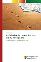 A Existencia Como Pathos Em Kierkegaard 6130162383 Book Cover