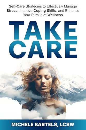 Take CARE: Self-Care Strategies to Effectively Manage Stress, Improve Coping Skills, and Enhance Your Pursuit of Wellness image 2