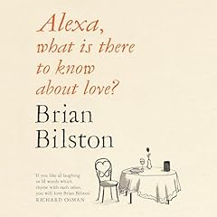 Alexa, What Is There to Know About Love? Audiolibro Por Brian Bilston arte de portada
