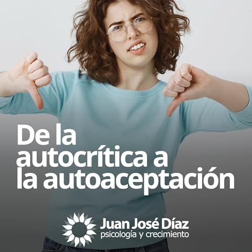 『De la Autocrítica a la Autoaceptación: Guía para Validar tus Emociones y Mejorar tu Bienestar』のカバーアート