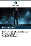 Der öffentliche Sektor der Volkswirtschaft Tadschikistans - Dilorom Saidulloeva 