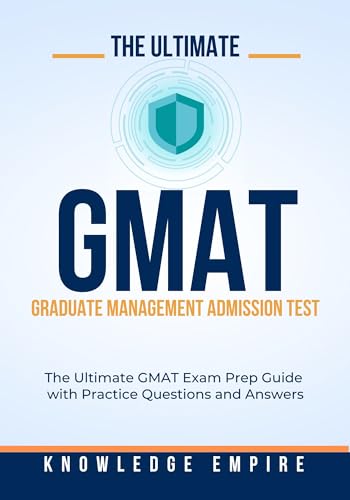 The Ultimate Graduate Management Admission Test (GMAT) Exam Prep Guide With Practice Questions and Answers for Success (English Edition)