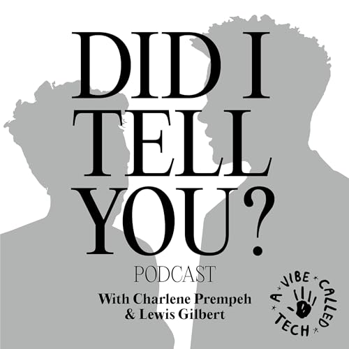 A Vibe Called Tech presents: Did I Tell You? Podcast Por A Vibe Called Tech arte de portada