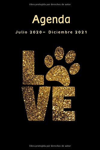 Agenda Julio 2020 - Diciembre 2021: Love Pata Perro, Calendario 2020- 2021, 18 Meses, Agenda Semanal y Mensual, Planificador (Spanish Edition)