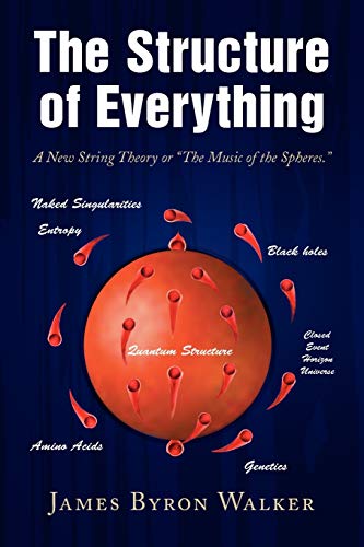The Structure of Everything: A New String Theory or ''The Music of the Spheres.'' Paperback β April 3, 2009