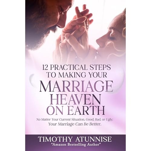 12 Practical Steps to Making Your Marriage Heaven on Earth by Timothy Atunnise episode artwork
