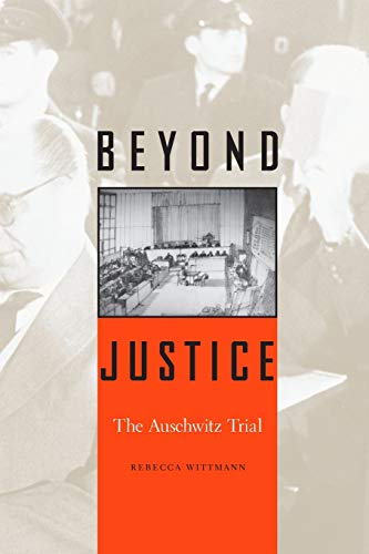 Beyond Justice: The Auschwitz Trial