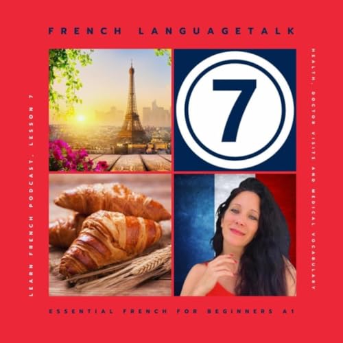 Learn French Podcast, Lesson 7: Health, Doctor Visits and Medical Vocabulary (Essential French for Beginners A1)