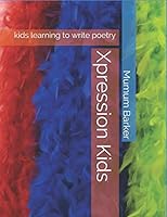Xpression Kids : Kids Learning to Write Poetry 1686032803 Book Cover