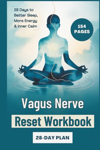 Vagus Nerve Reset Workbook: The Healing Bible of Nervous System Stimulation, Therapy and Autonomic Balance in 28 Days (Recovery and Resilience Activity Books for Adults)