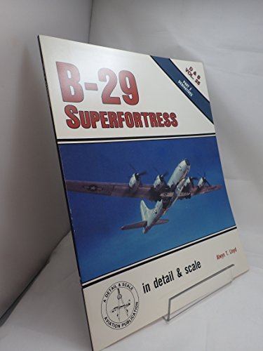 B-29 Superfortress in detail & scale, Part 2: Derivatives - D&S, Vol. 25 by Alwyn T. Lloyd (1987-07-