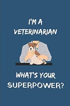 I'm A Veterinarian What's Your Superpower?: Customized Funny Notepad for Vet Appreciation, 2 in 1 Lined & Blank Paper Notebook
