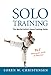 Solo Training: The Martial Artist's Home Training Guide