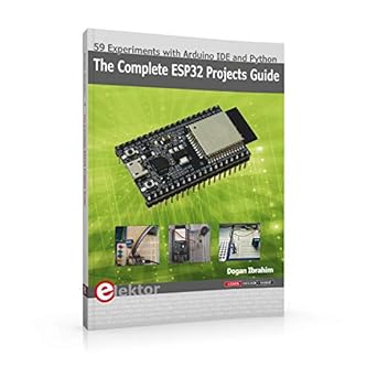The Complete ESP32 Projects Guide: 59 Experiments with Arduino IDE and ...