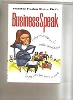 Businessspeak: Using the Gentle Art of Verbal Persuasion to Get What You Want at Work 007019999X Book Cover