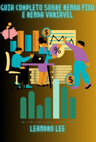 GUIA COMPLETO SOBRE RENDA FIXA E RENDA VARIÁVEL