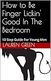 bedroom to draw easy  How to Be Finger Lickin\' Good In The Bedroom: 10 Step Guide For Young Men (English Edition)