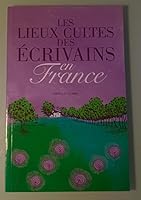 Les lieux cultes des ecrivains en France 2286040125 Book Cover