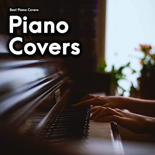 Piano Covers de Best Piano Covers en Amazon Music Unlimited