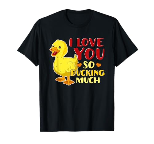 Cute & Funny I Love You So Ducking Much Duckling Pun Camiseta