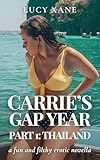 Carrie's Gap Year - Part 1: Thailand: A Fun And Filthy Erotic Novella (Carrie At University Book 4) (English Edition)