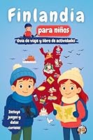 Finlandia para Niños: Descubre la Cultura, la Historia, los Monumentos y las Tradiciones Finlandesas (Los Mini Trotamundos) B0G2F2K8XX Book Cover