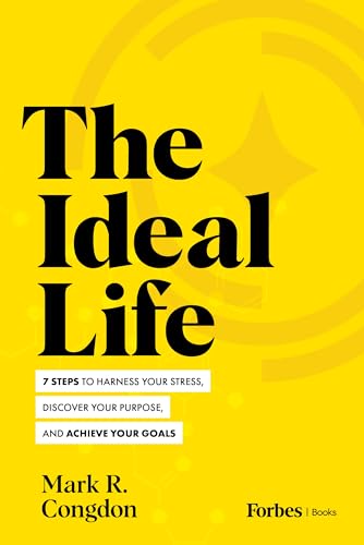 The Ideal Life: 7 Steps to Harness Your Stress, Discover