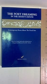 Poet Dreaming in the Artist's House: Contemporary Poems About the Visual Arts