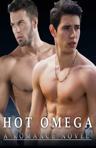 Romance: Gay: Hot Omega (Gay Romance) (Gay Fiction Romance Mm) (Gay Men Romance) (New Adult Contemporary Romance Short Stories) (New Adult Contemporar