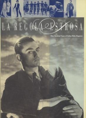 LA Regola Estrosa, One Hundred Years of Italian Male Elegance