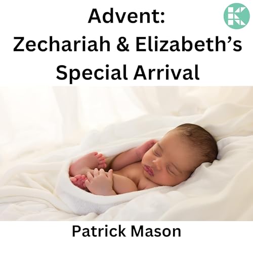 Advent - Zechariah & Elizabeth's Special Arrival