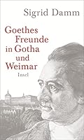 Goethes Freunde in Gotha und Weimar 3458361448 Book Cover
