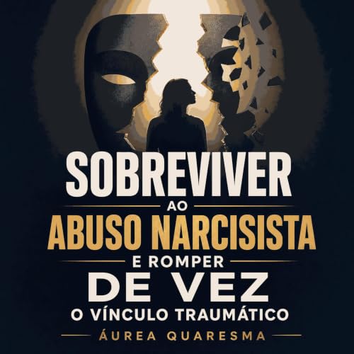 『Sobreviver ao abuso narcisista e romper de vez o v&iacute;nculo traum&aacute;tico』のカバーアート