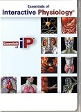 Essentials of Interactive Physiology Essentials of Human Anatomy and Physiology