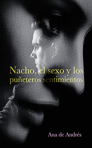 Nacho, el sexo y los puñeteros sentimientos