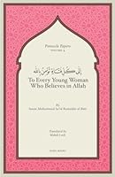 To Every Young Woman Who Believes In Allah 9811849072 Book Cover