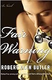 Fair Warning: A Novel - Robert  Olen Butler