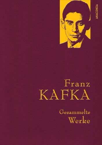 Franz Kafka - Gesammelte Werke (IRIS®-Leinen) (Anaconda Gesammelte Werke) by Franz Kafka(5. Oktober 2012)