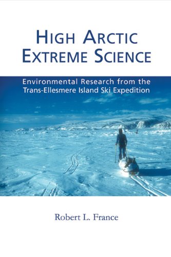 High Arctic Extreme Science: Environmental Research from the Trans-Ellesmere Island Ski Expedition