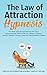 The Law of Attraction Hypnosis: Manifest and Attract Wealth Into Your Subconscious Mind While You Sleep to Attract Health, Wealth, Money, Love and Relationships Faster