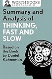 Summary and Analysis of Thinking, Fast and Slow: Based on the Book by Daniel Kahneman (Smart Summaries)