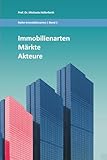 Immobilienarten, -märkte und -akteure: Eine Einführung (Immobilienmanagement)