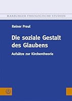 Die Soziale Gestalt Des Glaubens: Aufsatze Zur Kirchentheorie 3374026133 Book Cover
