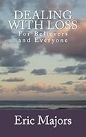 Dealing with Loss For Believers and Everyone 0986291722 Book Cover